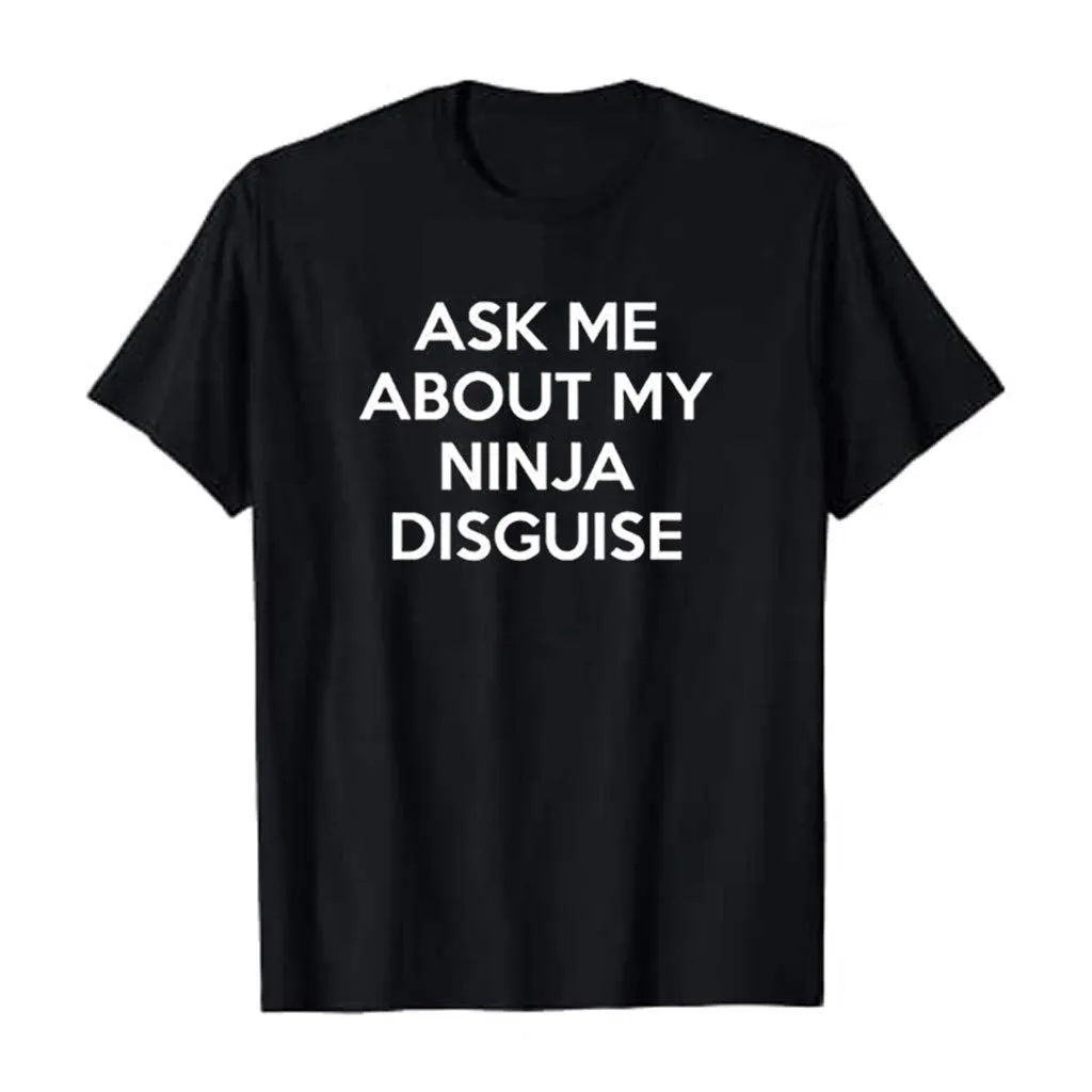 Ask Me About My Ninja Disguise Unisex T-shirt