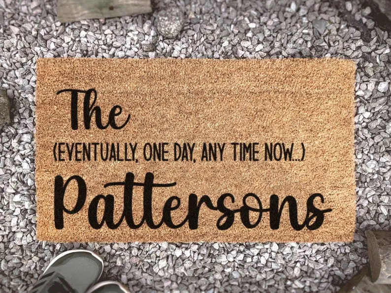 Eventually, One day, Any Time Now Custom Doormat, Personalized Doormat,  Housewarming Gift, Couples Gift, Funny Doormat