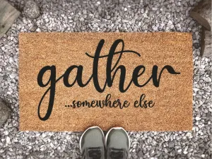 Gather...Somewhere Else Doormat, Funny Doormat, Please Leave, Dismissal Doormat, Funny Gift, Custom Doormat