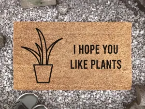 I Hope You Like Plants, Personalized Welcome Mat, Custom Coir Doormat, Comical Sayings, Plant Mom, Plant Gifts